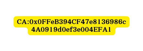 CA 0x0FFeB394CF47e8136986c4A0919d0ef3e004EFA1